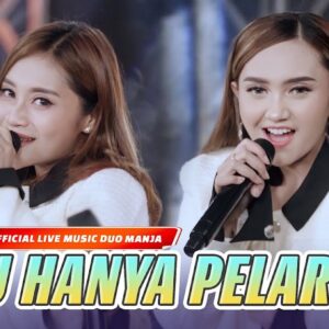 Lirik Lagu Duo Manja - Aku Hanya Pelarian