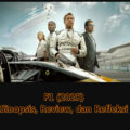 F1 (2025): Sinopsis, Review, dan Refleksi dari Lintasan Kehidupan