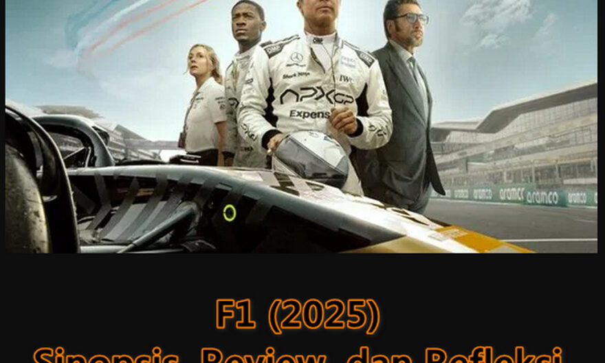 F1 (2025): Sinopsis, Review, dan Refleksi dari Lintasan Kehidupan