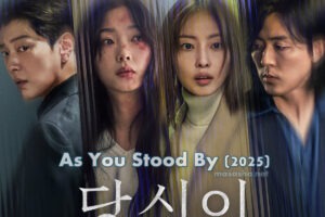 Sinopsis As You Stood By (2025): Drama Thriller Gelap tentang Trauma, Persahabatan, dan Keputusan Berbahaya