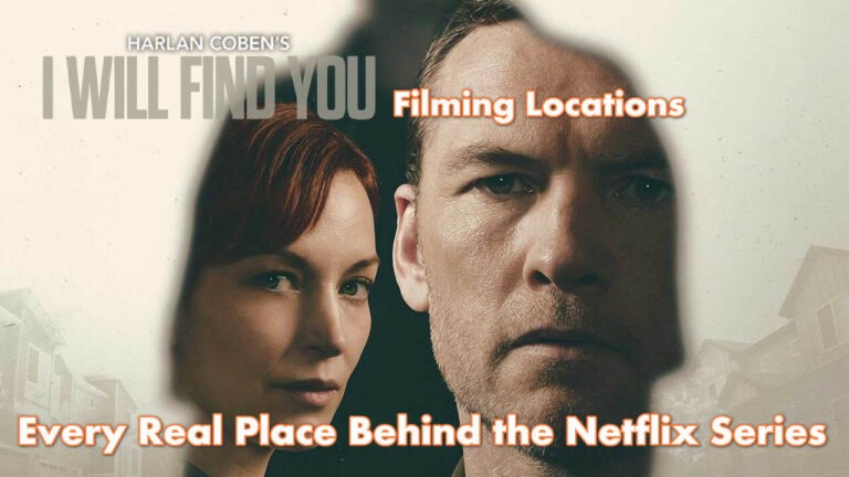 I Will Find You Filming Locations: Every Real Place Behind the Netflix Series